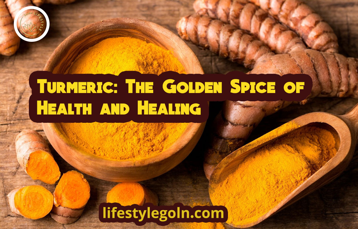 Turmeric: The Golden Spice of Health and Healing