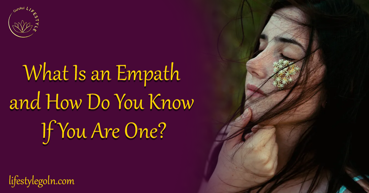 What Is an Empath and How Do You Know If You Are One